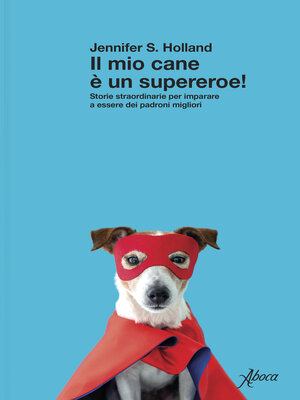 cover image of Il mio cane è un supereroe!